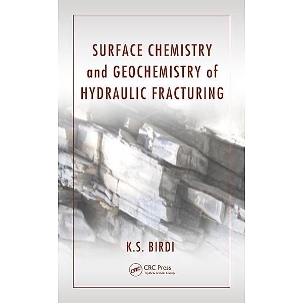 Surface Chemistry and Geochemistry of Hydraulic Fracturing, K. S. Birdi