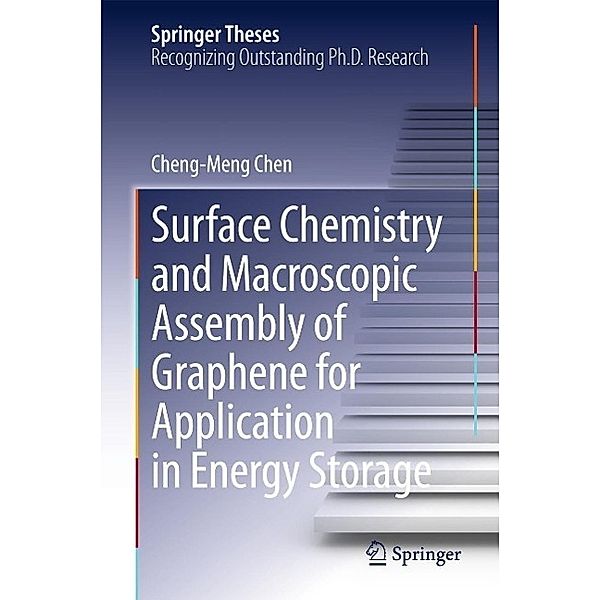 Surface Chemistry and Macroscopic Assembly of Graphene for Application in Energy Storage / Springer Theses, Cheng-Meng Chen