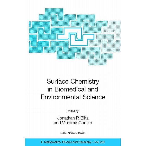 Surface Chemistry in Biomedical and Environmental Science / NATO Science Series II: Mathematics, Physics and Chemistry Bd.228