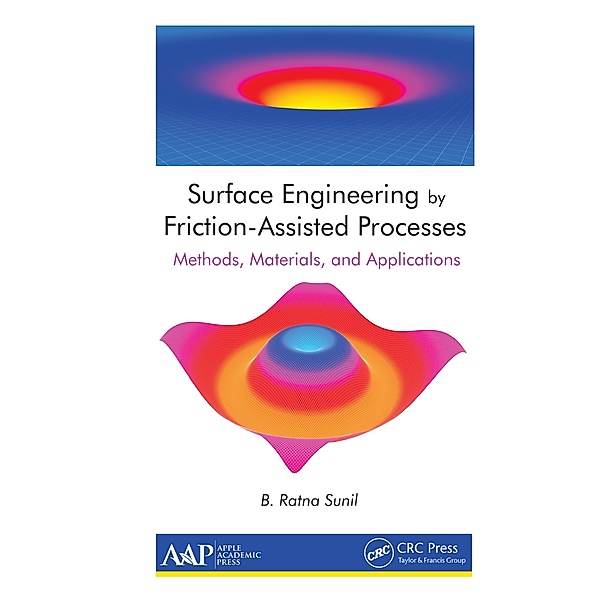 Surface Engineering by Friction-Assisted Processes, B. Ratna Sunil