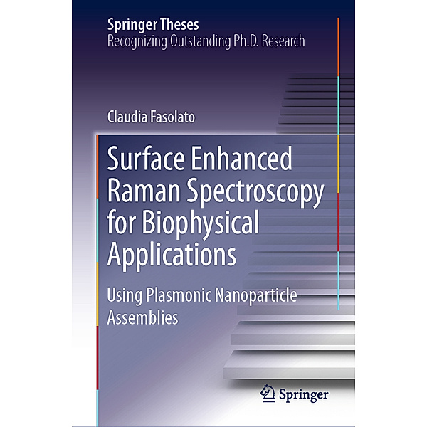 Surface Enhanced Raman Spectroscopy for Biophysical Applications, Claudia Fasolato