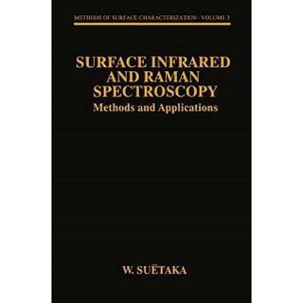 Surface Infrared and Raman Spectroscopy / Methods of Surface Characterization Bd.3, W. Suëtaka
