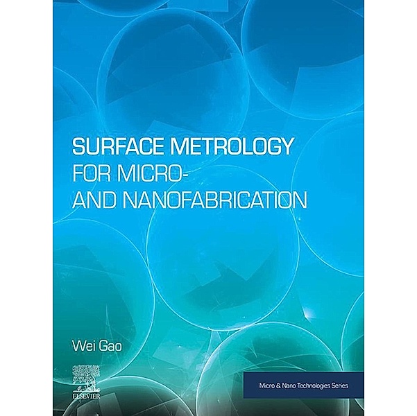 Surface Metrology for Micro- and Nanofabrication, Wei Gao