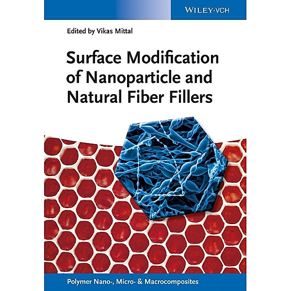 Surface Modification of Nanoparticle and Natural Fiber Fillers / Polymer Nano-, Micro- and Macrocomposites Bd.7