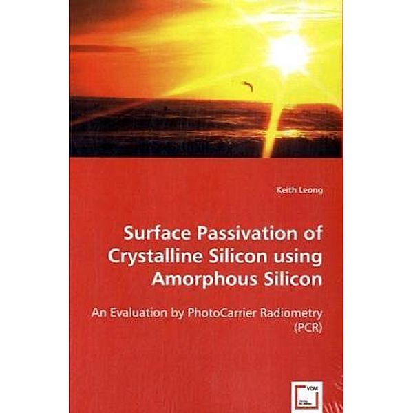 Surface Passivation of Crystalline Silicon using Amorphous Silicon, Keith Leong