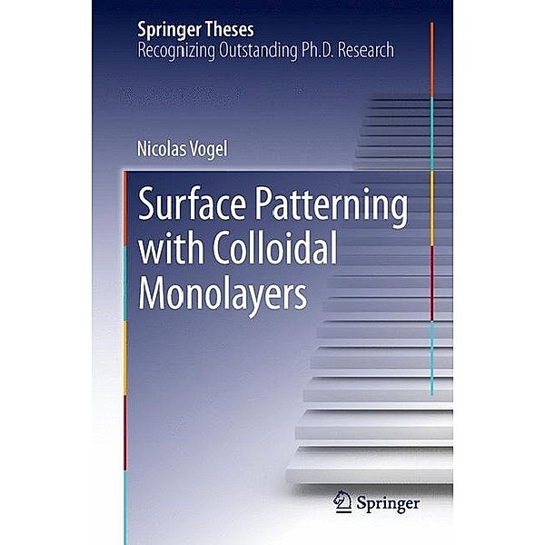 Surface Patterning with Colloidal Monolayers, Nicolas Vogel