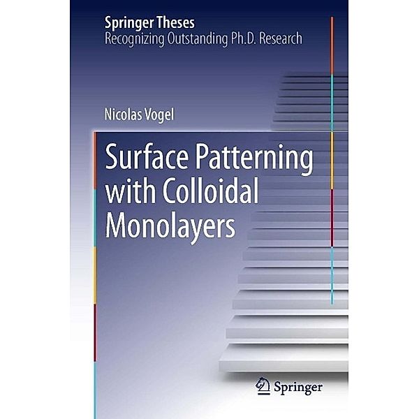 Surface Patterning with Colloidal Monolayers / Springer Theses, Nicolas Vogel