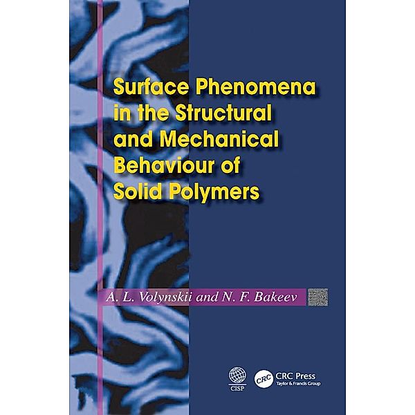 Surface Phenomena in the Structural and Mechanical Behaviour of Solid Polymers, L. Volynskii, N. F. Bakeev