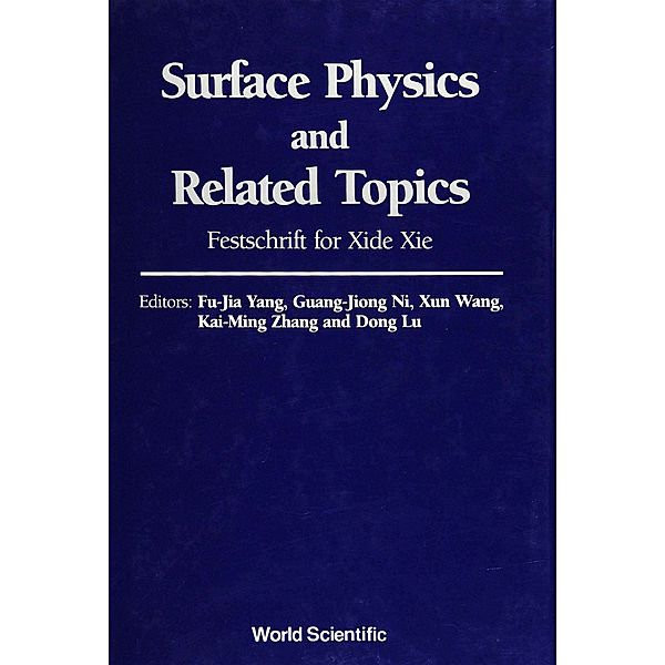 Surface Physics And Related Topics: Festschrift For Xie Xide