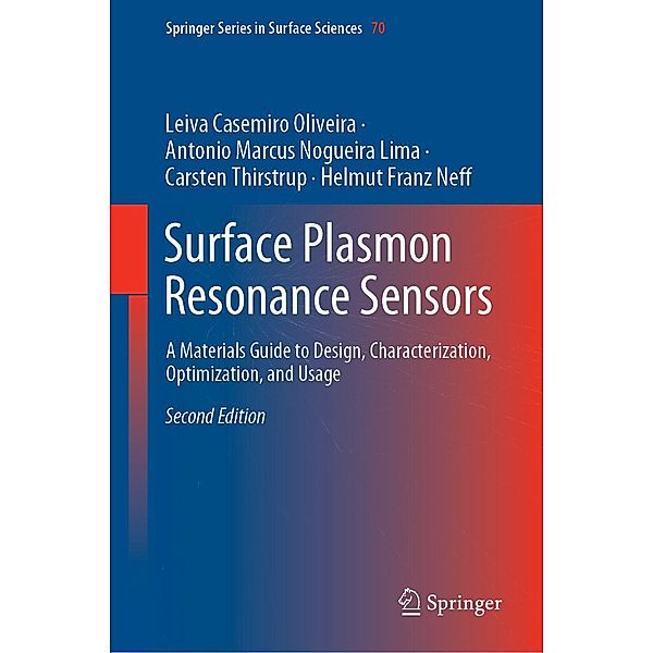 Surface Plasmon Resonance Sensors / Springer Series in Surface Sciences Bd.70, Leiva Casemiro Oliveira, Antonio Marcus Nogueira Lima, Carsten Thirstrup, Helmut Franz Neff