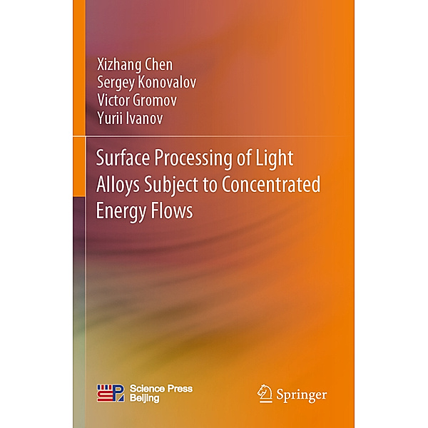 Surface Processing of Light Alloys Subject to Concentrated Energy Flows, Xizhang Chen, Sergey Konovalov, Victor Gromov, Yurii Ivanov