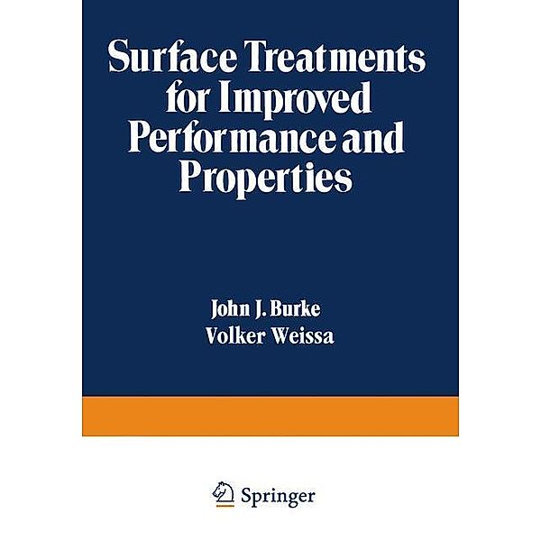 Surface Treatments for Improved Performance and Properties, John J. Burke, Volker Weissa