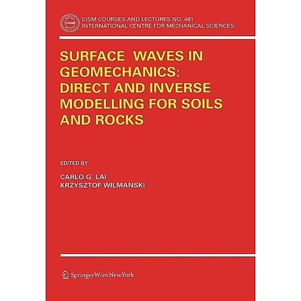 Surface Waves in Geomechanics: Direct and Inverse Modelling for Soils and Rocks / CISM International Centre for Mechanical Sciences Bd.481