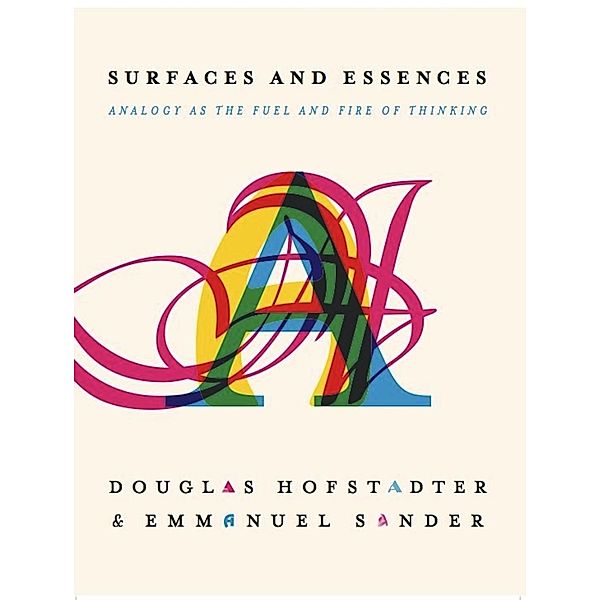 Surfaces and Essences, Douglas R Hofstadter, Emmanuel Sander