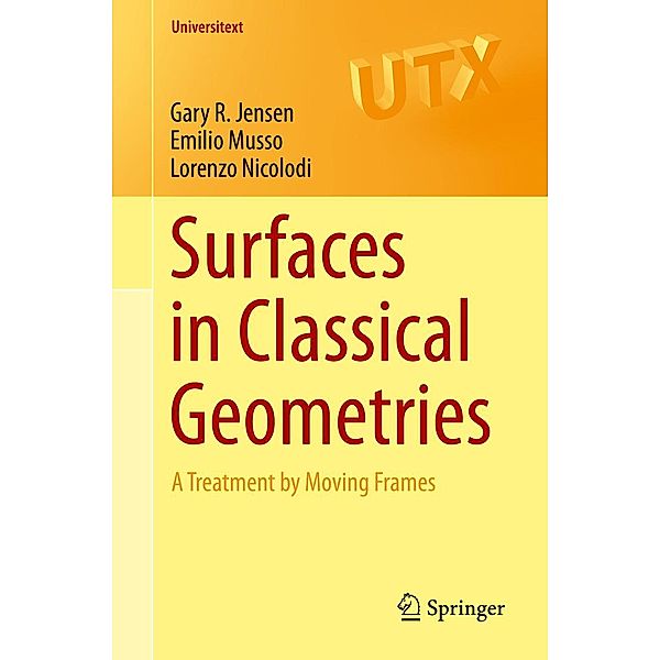 Surfaces in Classical Geometries / Universitext, Gary R. Jensen, Emilio Musso, Lorenzo Nicolodi