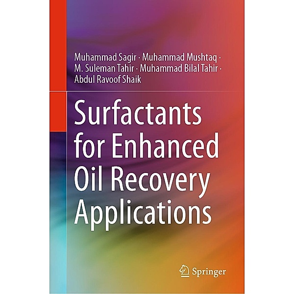 Surfactants for Enhanced Oil Recovery Applications, Muhammad Sagir, Muhammad Mushtaq, M. Suleman Tahir, Muhammad Bilal Tahir, Abdul Ravoof Shaik