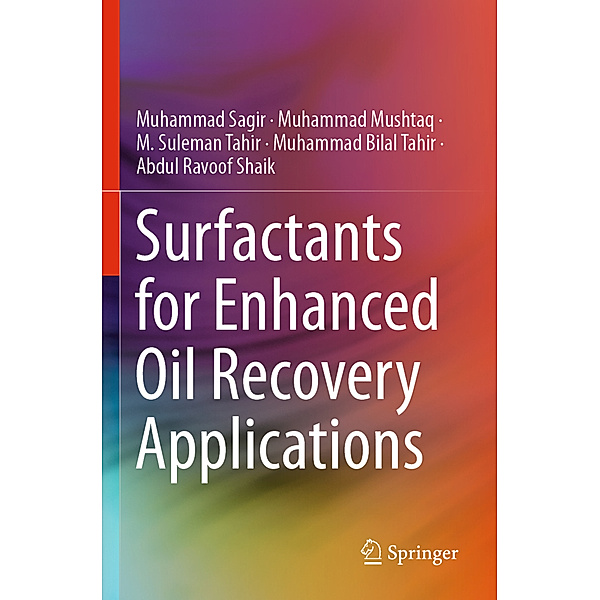 Surfactants for Enhanced Oil Recovery Applications, Muhammad Sagir, Muhammad Mushtaq, M. Suleman Tahir, Muhammad Bilal Tahir, Abdul Ravoof Shaik