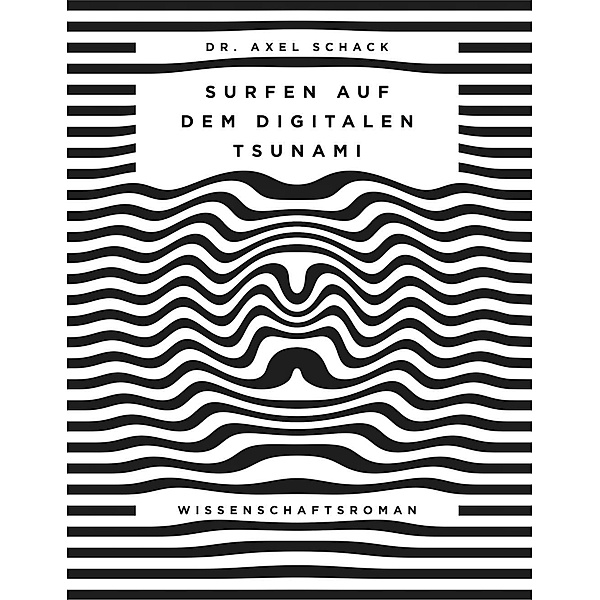 Surfen auf dem digitalen Tsunami, Axel Schack