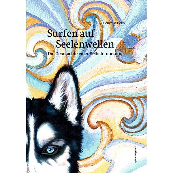 Surfen auf Seelenwellen, Benedikt Bech