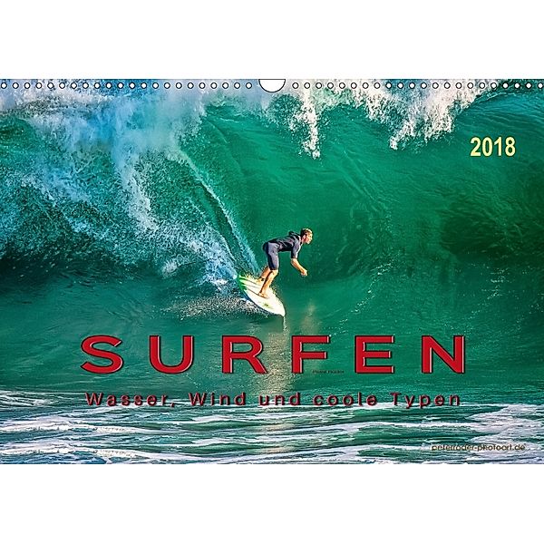Surfen - Wasser, Wind und coole Typen (Wandkalender 2018 DIN A3 quer) Dieser erfolgreiche Kalender wurde dieses Jahr mit, Peter Roder