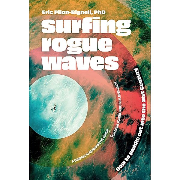 Surfing Rogue Waves, Eric Pilon-Bignell