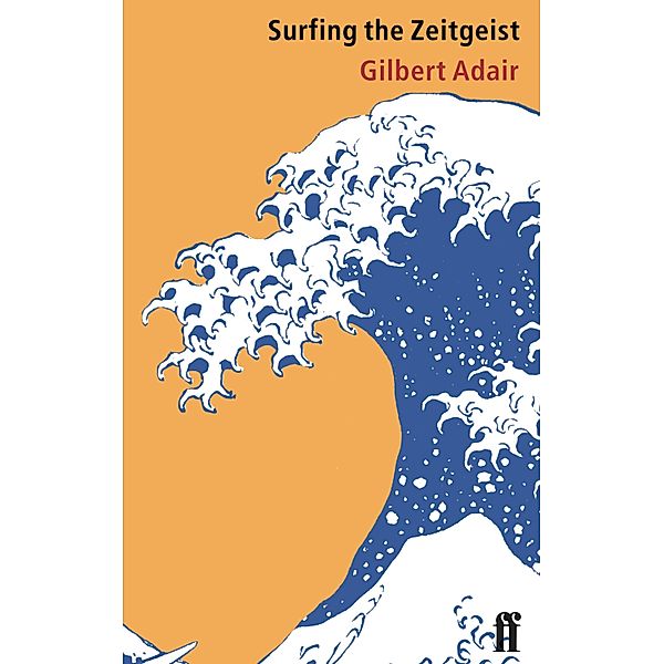 Surfing the Zeitgeist, Gilbert Adair