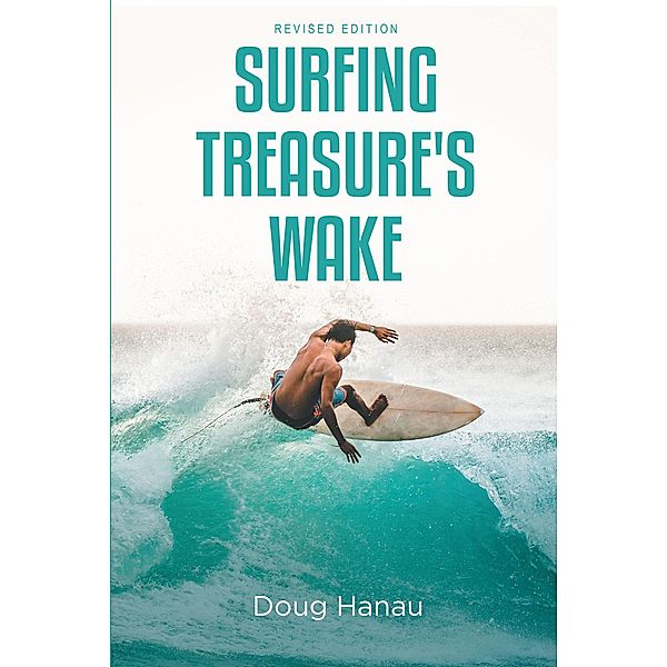 Surfing Treasure's Wake, Doug Hanau