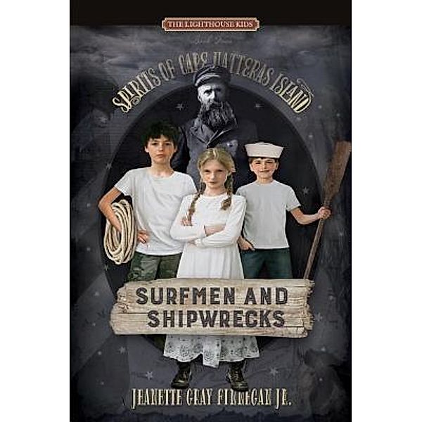 Surfmen and Shipwrecks / The Lighthouse Kids Bd.4, Jeanette Gray Finnegan Jr.