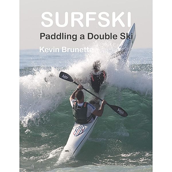 SURFSKI: Paddling a Double Ski, Kevin Brunette