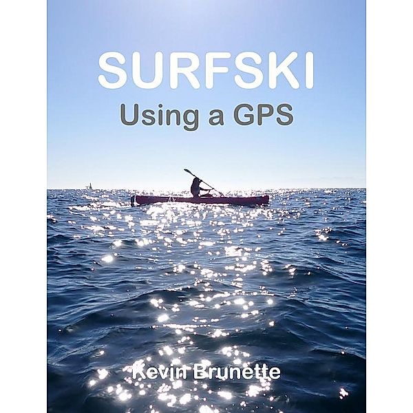 SURFSKI: Using a GPS, Kevin Brunette