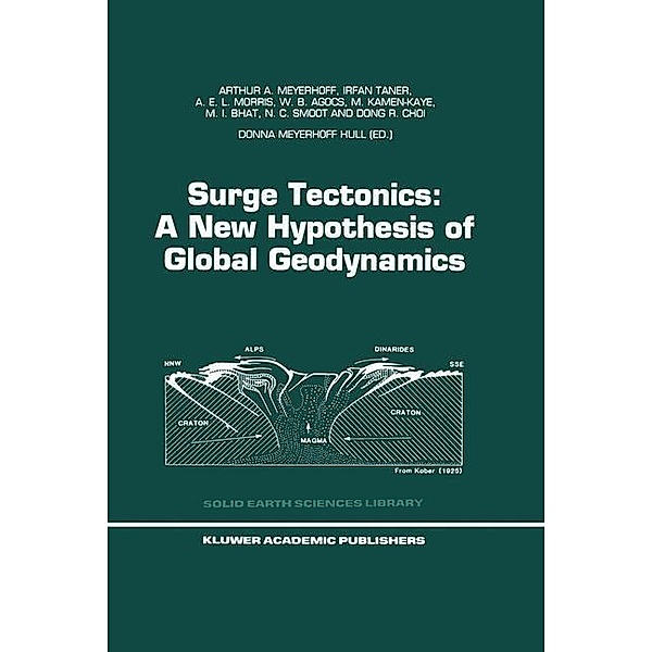Surge Tectonics: A New Hypothesis of Global Geodynamics / Solid Earth Sciences Library Bd.9, Arthur A. Meyerhoff, I. Taner, A. E. L. Morris, W. B. Agocs, M. Kamen-Kaye, Mohammad I. Bhat, N. Christian Smoot, Dong R. Choi