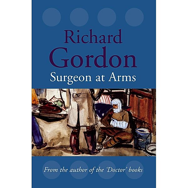 Surgeon At Arms, Richard Gordon