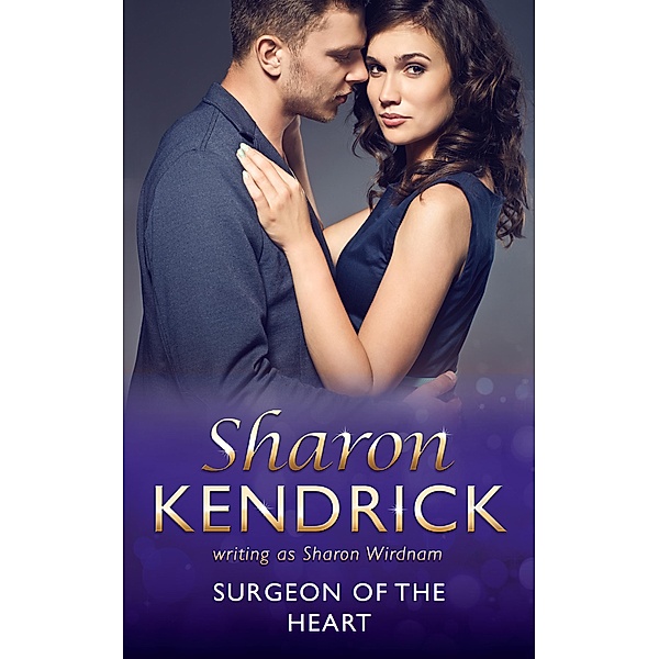 Surgeon Of The Heart (Mills & Boon Medical), Sharon Kendrick