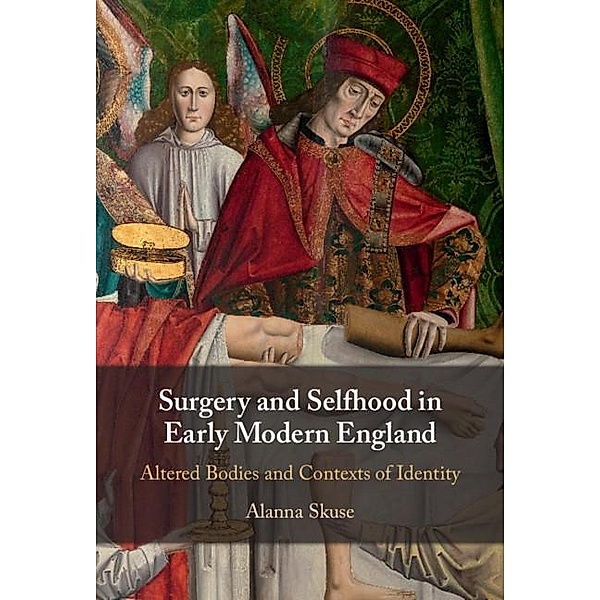 Surgery and Selfhood in Early Modern England, Alanna Skuse