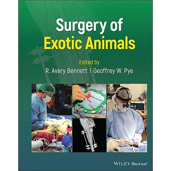 Surgery of Exotic Animals, R. Avery Bennett, Geoff W. Pye