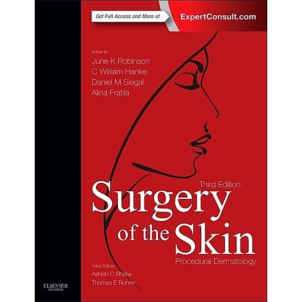 Surgery of the Skin, June K. Robinson, C. William Hanke, Daniel Mark Siegel, Alina Fratila, Ashish C Bhatia, Thomas E. Rohrer