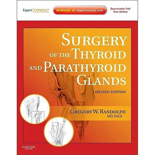 Surgery of the Thyroid and Parathyroid Glands, Gregory W. Randolph