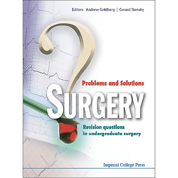SURGERY: PROBLEMS AND SOLUTIONS - REVISION QUESTIONS IN UNDERGRADUATE SURGERY