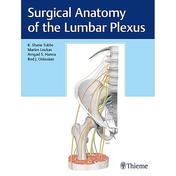 Surgical Anatomy of the Lumbar Plexus, R. Shane Tubbs, Marios Loukas, Amgad Hanna, Rod Oskouian