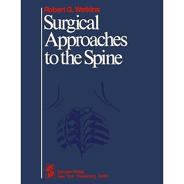 Surgical Approaches to the Spine, Robert G. Watkins