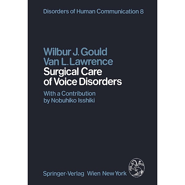 Surgical Care of Voice Disorders / Disorders of Human Communication Bd.8, W. J. Gould, V. L. Lawrence