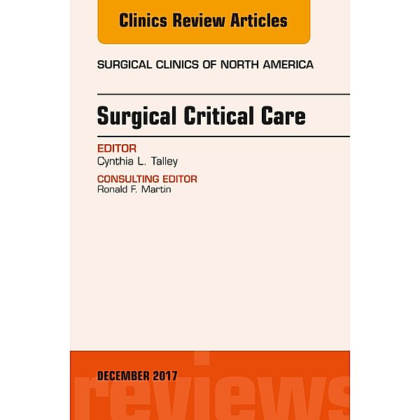 Surgical Critical Care, An Issue of Surgical Clinics, Cynthia L. Talley