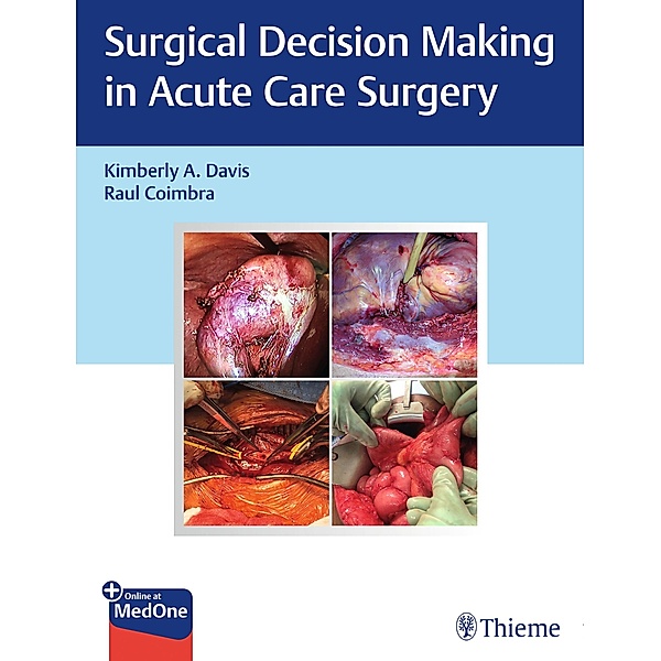 Surgical Decision Making in Acute Care Surgery, Kimberly A. Davis, Raul Coimbra