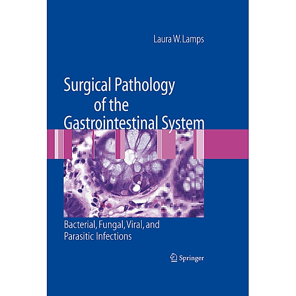 Surgical Pathology of the Gastrointestinal System: Bacterial, Fungal, Viral, and Parasitic Infections, Laura W. Lamps