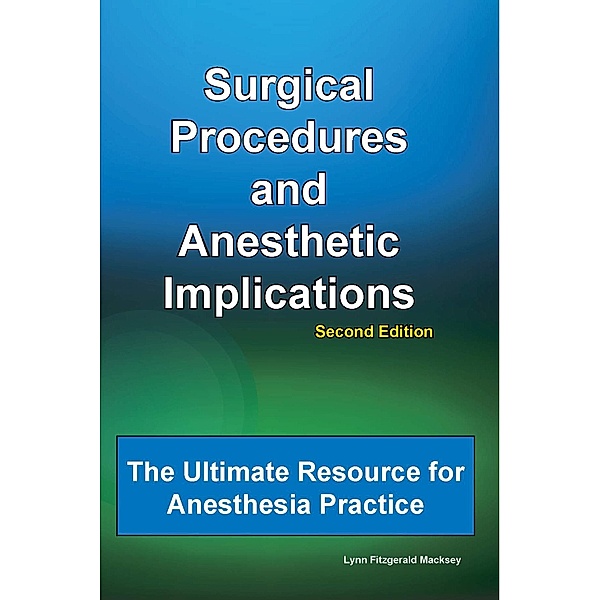 Surgical Procedures and Anesthetic Implications, Lynn Fitzgerald Macksey