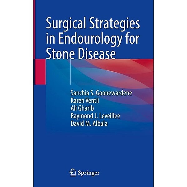 Surgical Strategies in Endourology for Stone Disease, Sanchia S. Goonewardene, Karen Ventii, Ali Gharib, Raymond J. Leveillee, David M. Albala