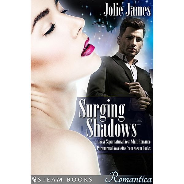 Surging Shadows - A Sexy Supernatural New Adult Romance Paranormal Novelette from Steam Books / Steam Books ROMANTICA Bd.5, Jolie James, Steam Books