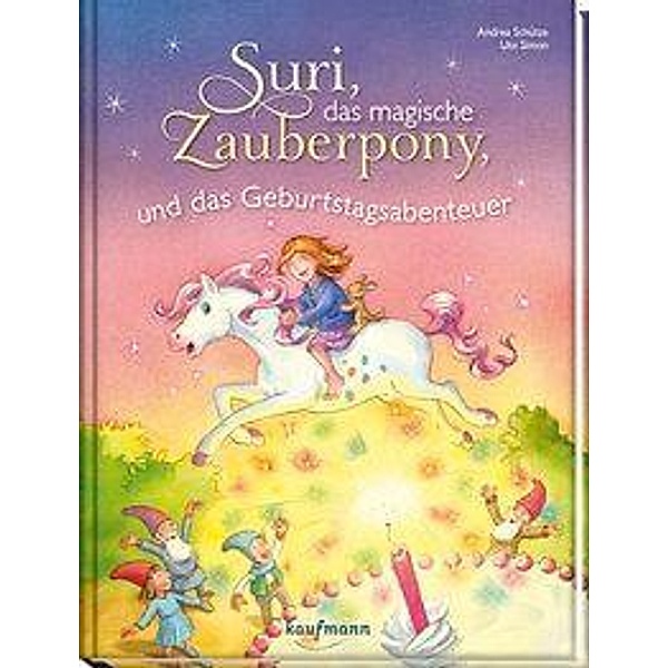 Suri, das magische Zauberpony, und das Geburtstagsabenteuer, Andrea Schütze