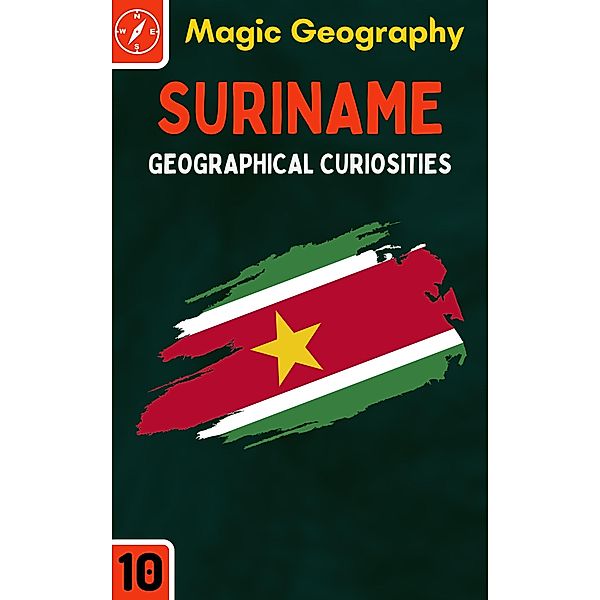 Suriname (Geographical Curiosities, #10) / Geographical Curiosities, Magic Geography