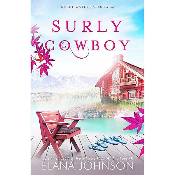 Surly Cowboy (Sweet Water Falls Farm Romance, #3) / Sweet Water Falls Farm Romance, Elana Johnson